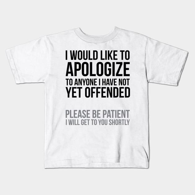 I apologize | Sarcasm Kids T-Shirt by UrbanLifeApparel